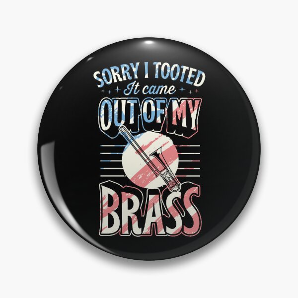 Item preview, Sorry I Tooted It Came Out Of My Brass designed and sold by Rock Paper T-Shirts.