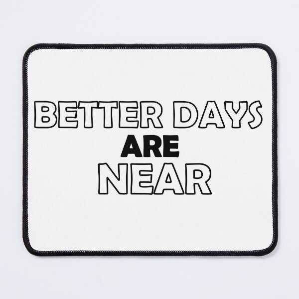 Item preview, Better days are near designed and sold by Positive Mindzet!.