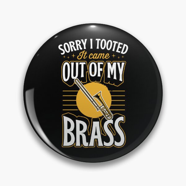 Item preview, Sorry I Tooted It Came Out Of My Brass designed and sold by Rock Paper T-Shirts.