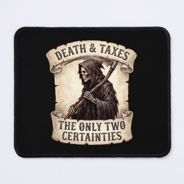Item preview, Death & Taxes The Only Two Certainties designed and sold by yuckticke.