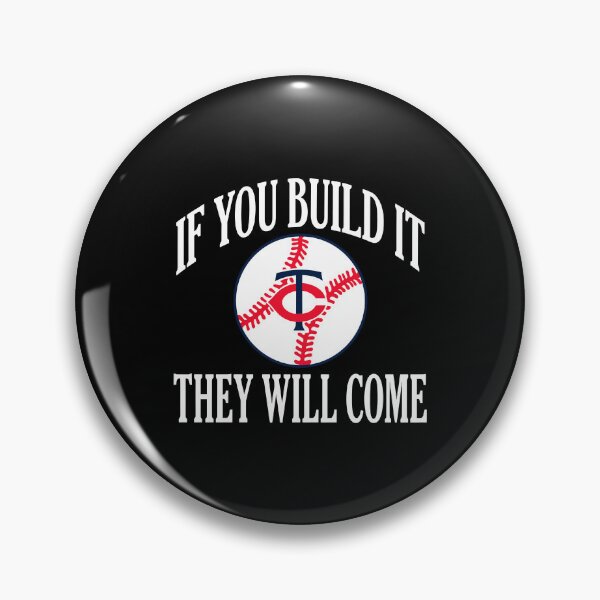 Item preview, Minnesota Twins If You Build It They Will Come designed and sold by yuckticke.