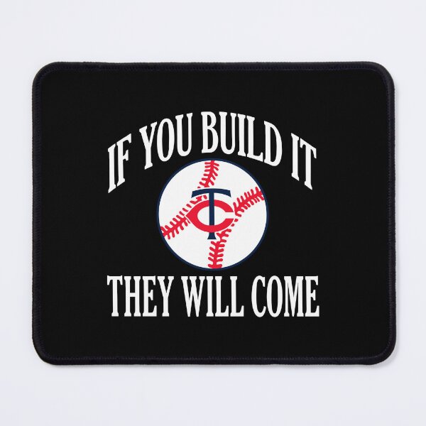 Item preview, Minnesota Twins If You Build It They Will Come designed and sold by yuckticke.