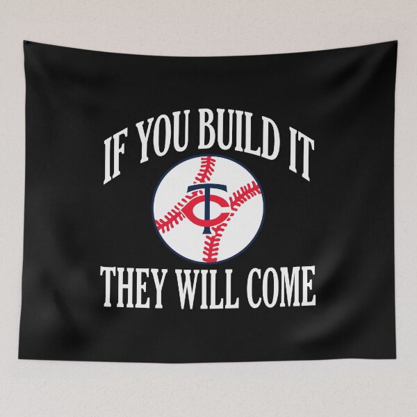 Item preview, Minnesota Twins If You Build It They Will Come designed and sold by yuckticke.