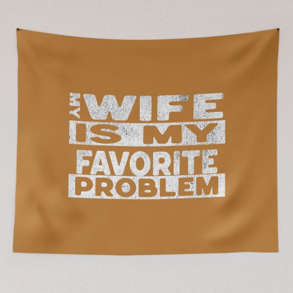 Item preview, Funny Husband Humor My Wife is My Favorite Problem designed and sold by mjohnson9.