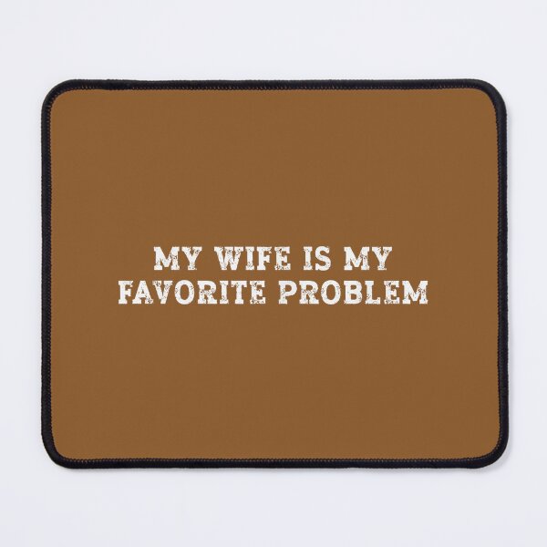 Item preview, Funny Husband Humor My Wife is My Favorite Problem designed and sold by FrankIsabel.