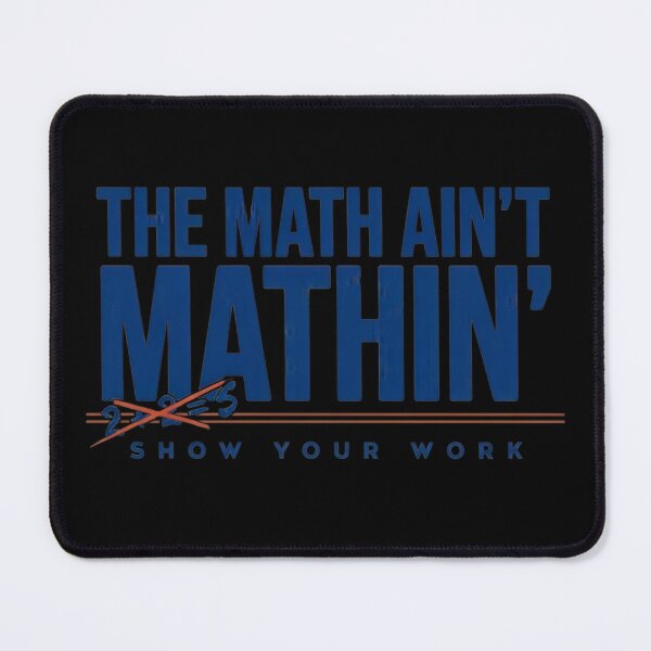 Item preview, The Math Ain't Mathin' Show Your Work Funny Math Teacher Shirt, Mathematics Classroom, Teacher Life Design designed and sold by ByPawel.