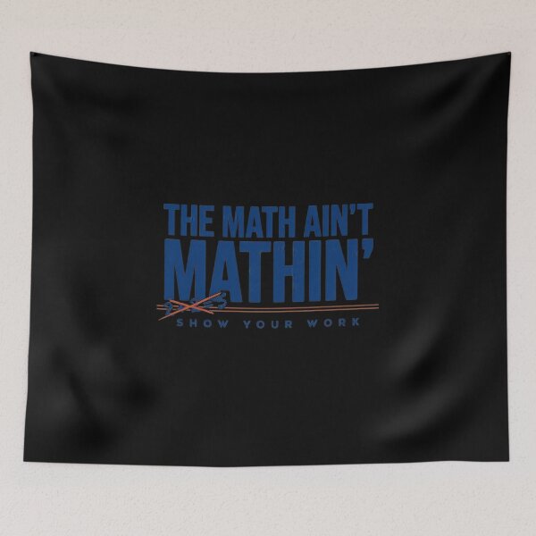 Item preview, The Math Ain't Mathin' Show Your Work Funny Math Teacher Shirt, Mathematics Classroom, Teacher Life Design designed and sold by ByPawel.