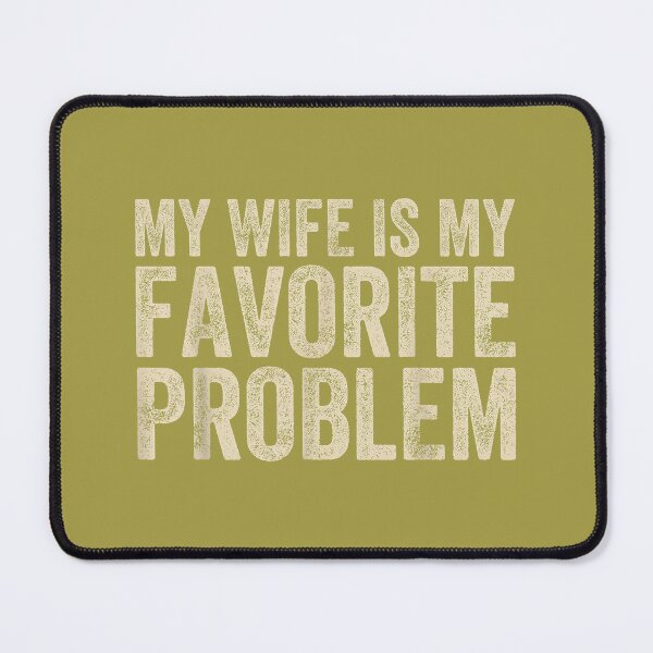 Item preview, Funny Saying My Wife is My Favorite Problem Humor Husband designed and sold by GreggRoss.