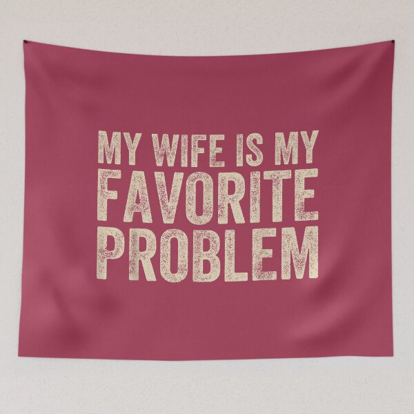 Item preview, Funny Saying My Wife is My Favorite Problem Humor Husband designed and sold by GreggRoss.