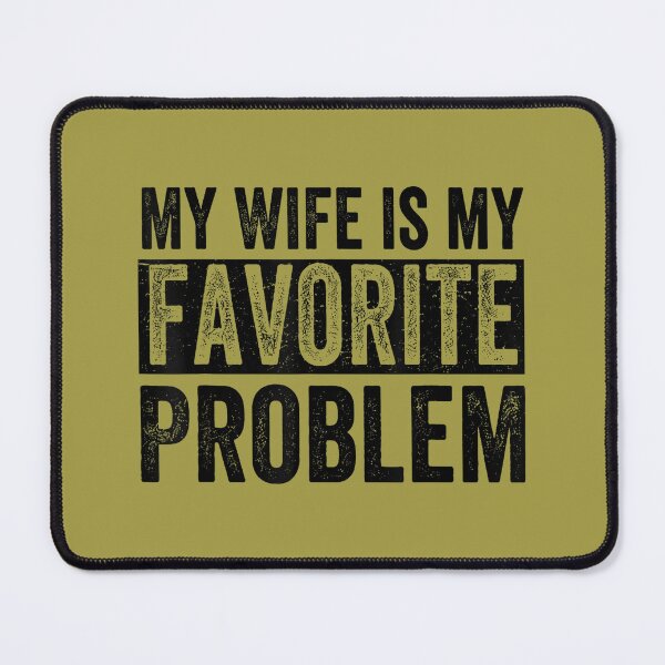Item preview, My Wife is My Favorite Problem Funny Husband Humor designed and sold by GreggRoss.