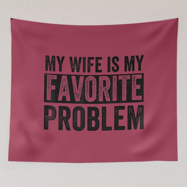 Item preview, My Wife is My Favorite Problem Funny Husband Humor designed and sold by GreggRoss.