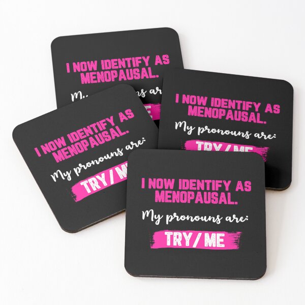 Item preview, I Now Identify As Menopausal. My Pronouns Are: Try/Me (White Text) | designed and sold by Lotta Luxxa Lifestyle.