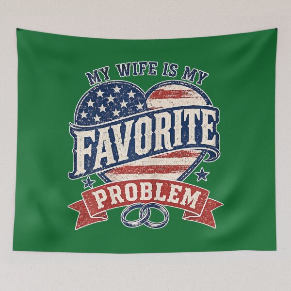 Item preview, My Wife is My Favorite Problem Funny Husband Patriotic Humor designed and sold by KristineLi.