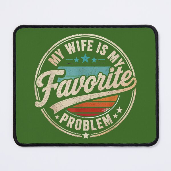 Item preview, Copy of Funny Husband Marriage Humor My Wife is My Favorite Problem designed and sold by KristineLi.