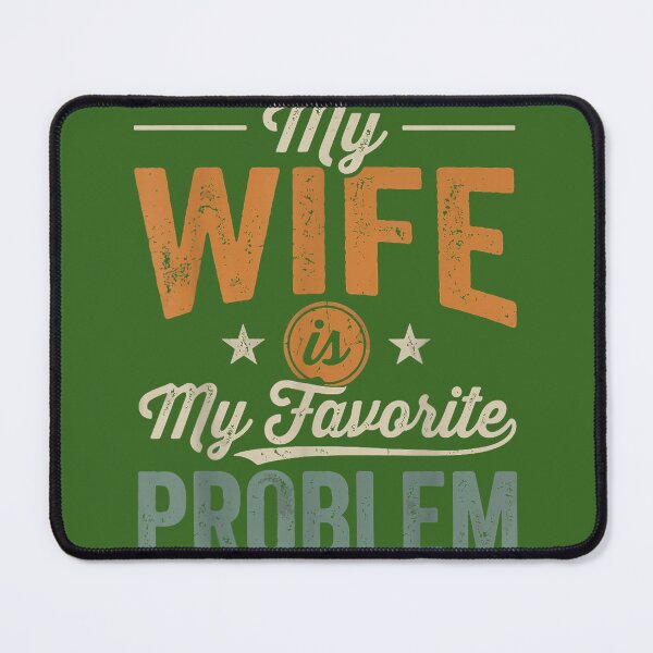 Item preview, Copy of Funny Husband Marriage Humor My Wife is My Favorite Problem designed and sold by KristineLi.