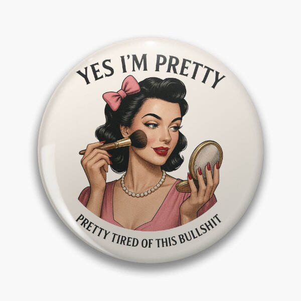 Item preview, Funny Retro Yes I'm Pretty - Pretty Tired Of This Bullshit designed and sold by legendaryskins.