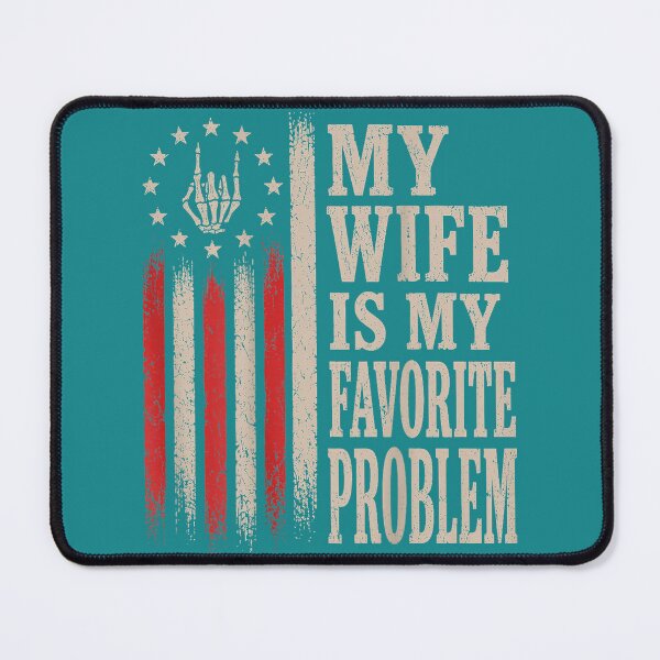 Item preview, Funny Husband Humor My Wife is My Favorite Problem designed and sold by mjohnson9.