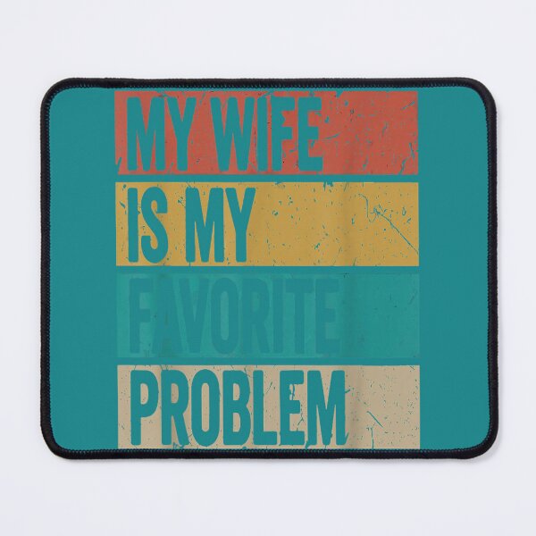Item preview, Funny Husband Humor My Wife is My Favorite Problem designed and sold by mjohnson9.