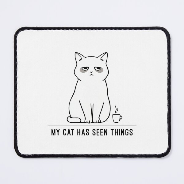 Item preview, My Cat Has Seen Things designed and sold by WikaKowalczyk.