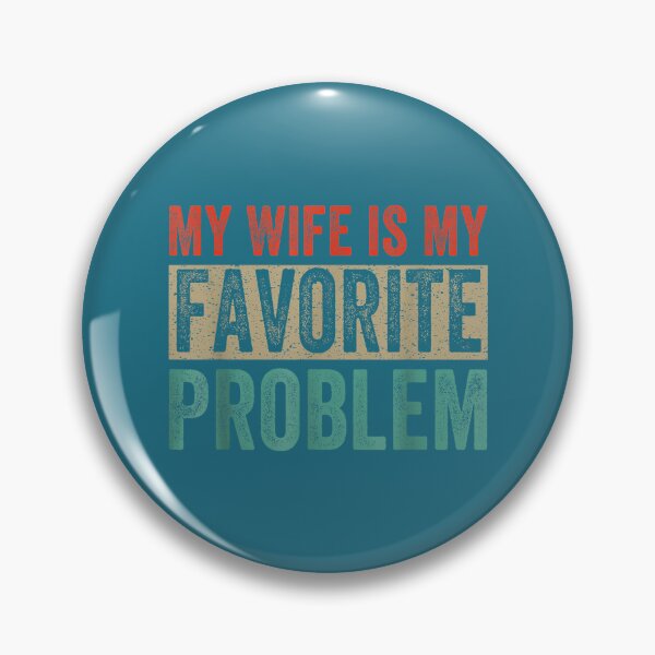 Item preview, Funny Husband Humor My Wife is My Favorite Problem designed and sold by mjohnson9.