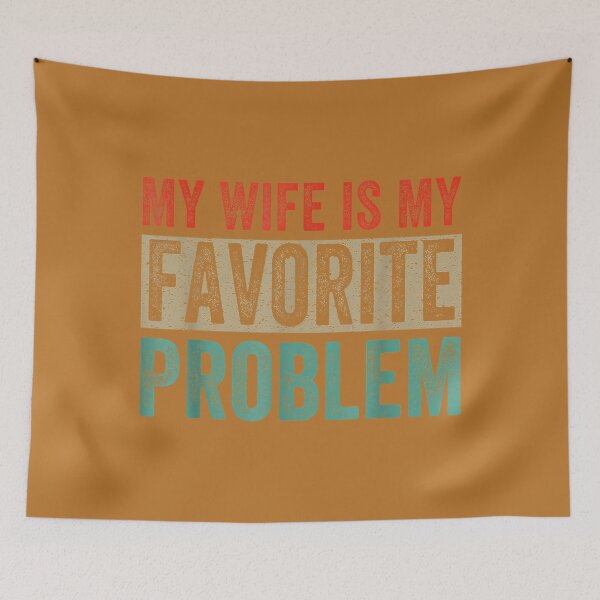 Item preview, Funny Husband Humor My Wife is My Favorite Problem designed and sold by mjohnson9.