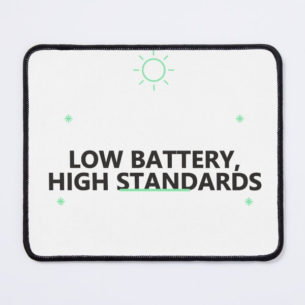 Item preview, Low Battery High Standards designed and sold by good-graffity.