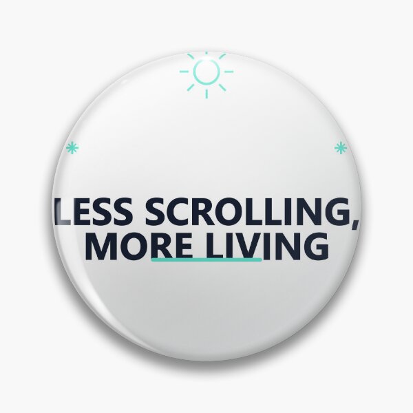 Item preview, Less Scrolling More Living designed and sold by good-graffity.