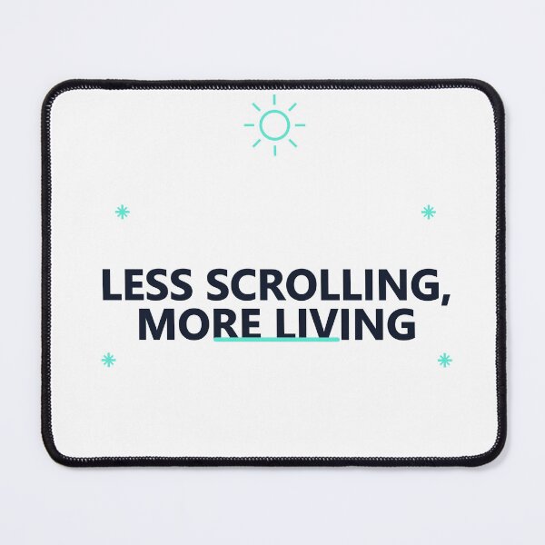 Item preview, Less Scrolling More Living designed and sold by good-graffity.
