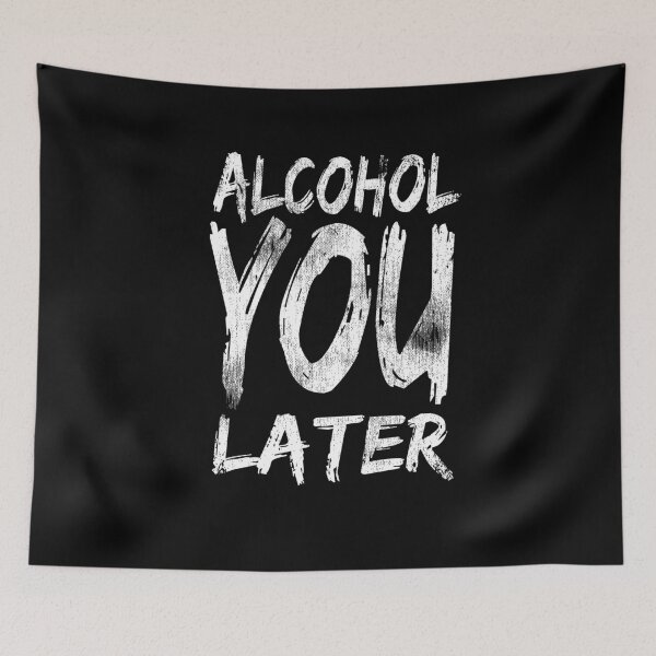 Item preview, Alcohol You Later designed and sold by Kieran Abbott.