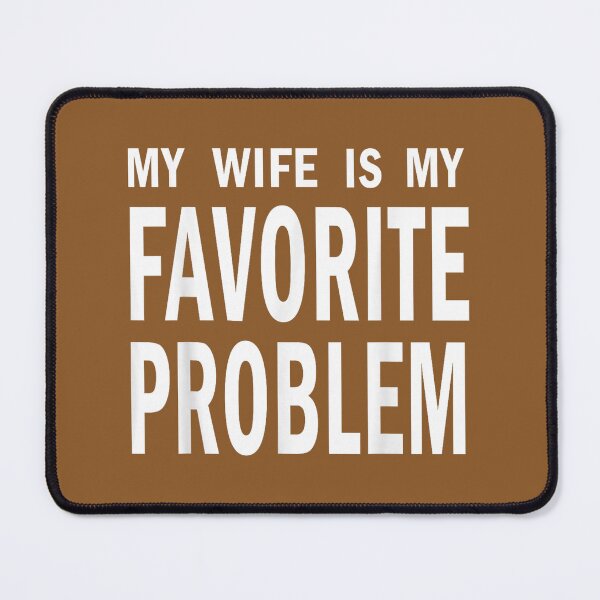 Item preview, Funny Husband Humor My Wife is My Favorite Problem designed and sold by FrankIsabel.