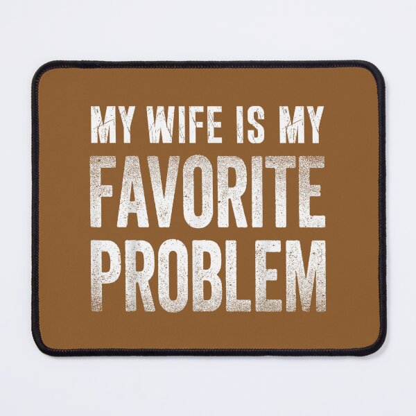 Item preview, Funny Husband Humor My Wife is My Favorite Problem designed and sold by FrankIsabel.