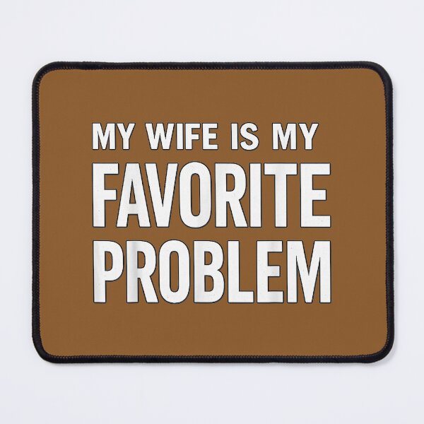Item preview,  Funny Husband Humor My Wife is My Favorite Problem designed and sold by FrankIsabel.