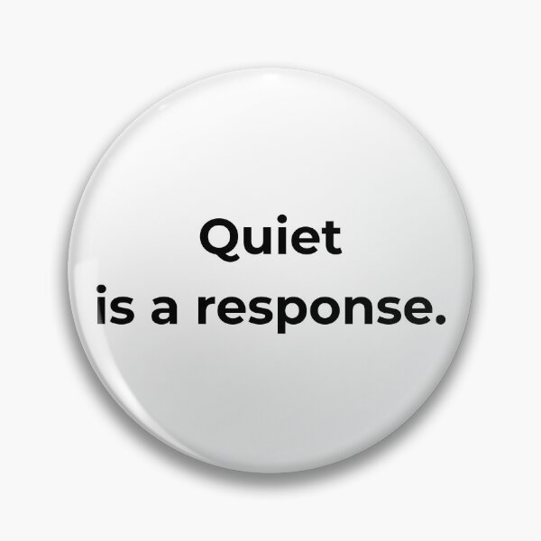 Item preview, Quiet is a response. designed and sold by MPSTUDIOPL.
