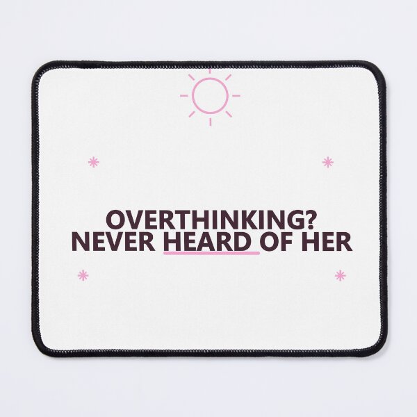 Item preview, Overthinking Never Heard of Her designed and sold by good-graffity.