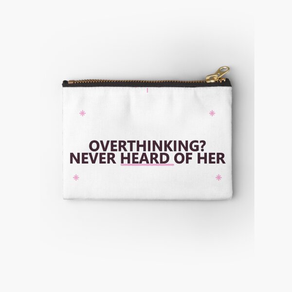Item preview, Overthinking Never Heard of Her designed and sold by good-graffity.