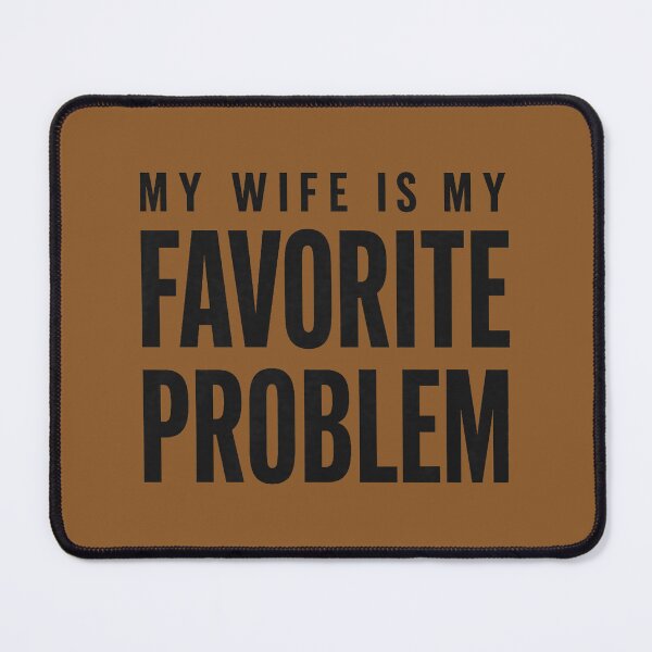 Item preview,  Funny Husband Humor My Wife is My Favorite Problem designed and sold by FrankIsabel.