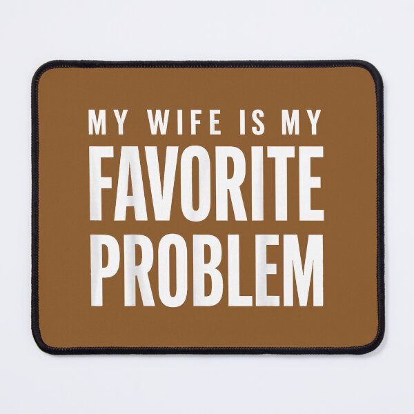 Item preview, Funny Husband Humor My Wife is My Favorite Problem designed and sold by FrankIsabel.