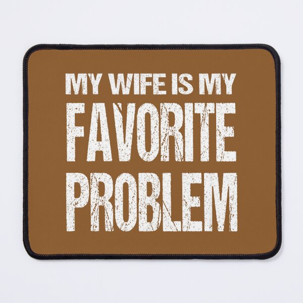 Item preview,  Funny Husband Humor My Wife is My Favorite Problem designed and sold by FrankIsabel.