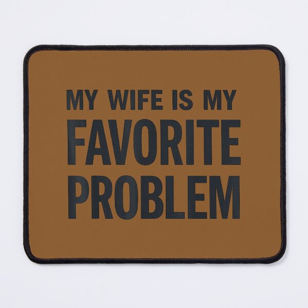Item preview, .Funny Husband Humor My Wife is My Favorite Problem designed and sold by FrankIsabel.