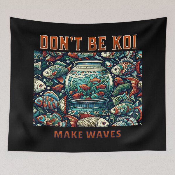 Item preview, Don't Be Koi - Make Waves | Fish Design designed and sold by FadedFrequency.
