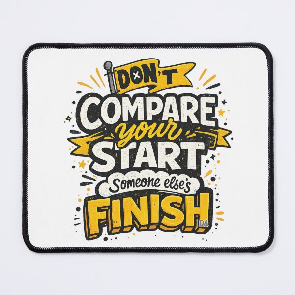 Item preview, Dont Compare Your Start To Someone Elses Finish Motivational Typography Graphic designed and sold by DesignArtist.ia.