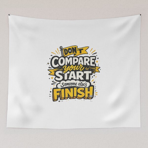 Item preview, Dont Compare Your Start To Someone Elses Finish Motivational Typography Graphic designed and sold by DesignArtist.ia.