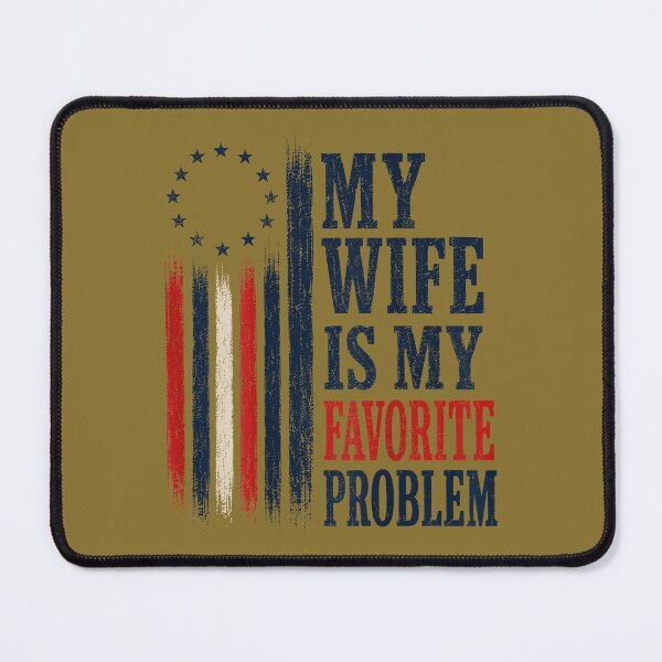 Item preview,  Funny My Wife is My Favorite Problem American Flag  designed and sold by ArleneRowe.