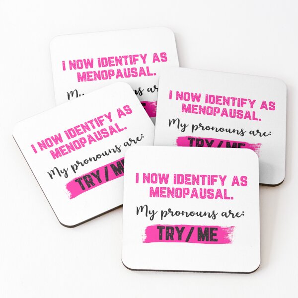 Item preview, I Now Identify As Menopausal. My Pronouns Are: Try/Me (Black Text) | designed and sold by Lotta Luxxa Lifestyle.