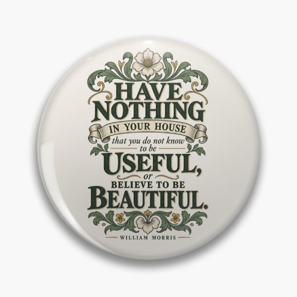 Item preview, William Morris Quote Have Nothing In Your House That You Do Not Know To Be Useful designed and sold by QCena.