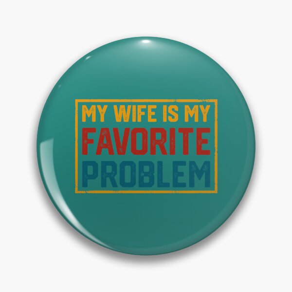 Item preview,  Funny Husband Marriage Humor My Wife is My Favorite Problem designed and sold by KristineLi.