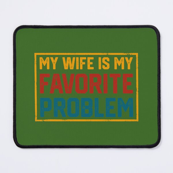Item preview, Funny Husband Marriage Humor My Wife is My Favorite Problem designed and sold by KristineLi.