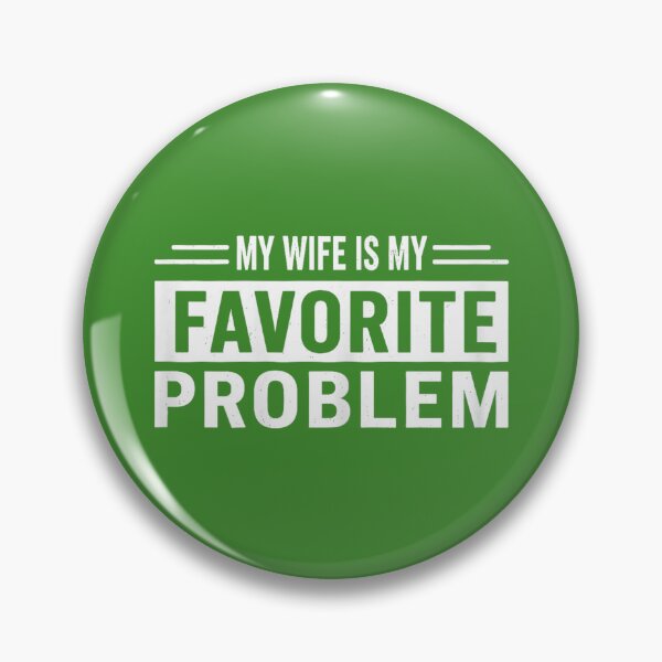 Item preview,  Funny Husband Humor My Wife is My Favorite Problem Saying designed and sold by GreggRoss.