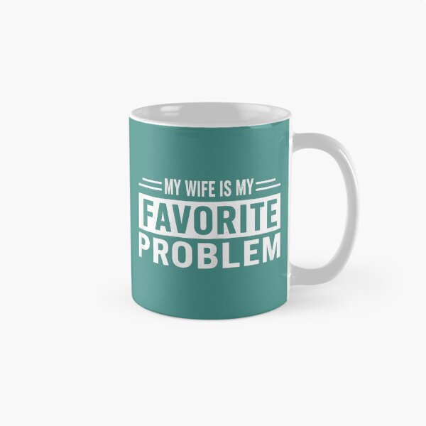 Item preview,  Funny Husband Humor My Wife is My Favorite Problem Saying designed and sold by GreggRoss.
