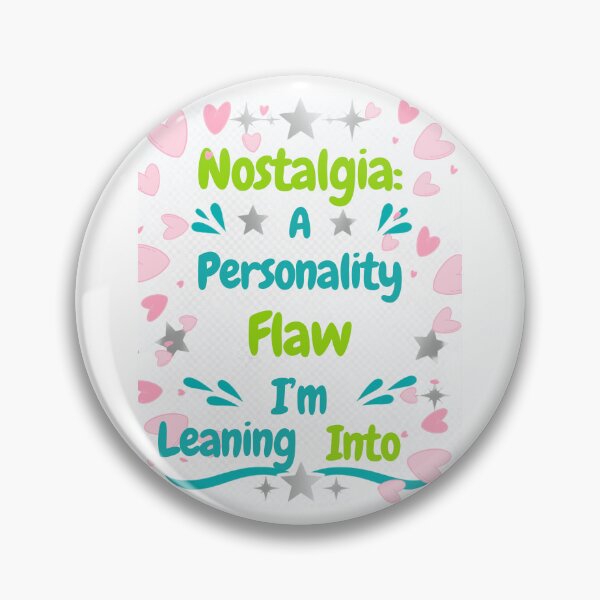 Item preview, Nostalgia A Personality Flaw I'm Leaning Into designed and sold by suespak.